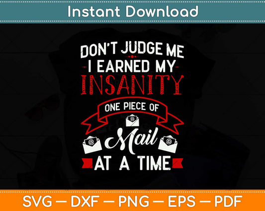 Don't Judge Me I Earned My Insanity Postman Svg Design Cricut Printable Cut Files