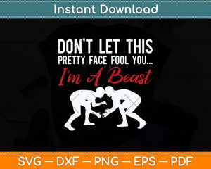 Don’t Let This Pretty Face Fool You I'm A Beast Svg Png Dxf Digital Cutting File