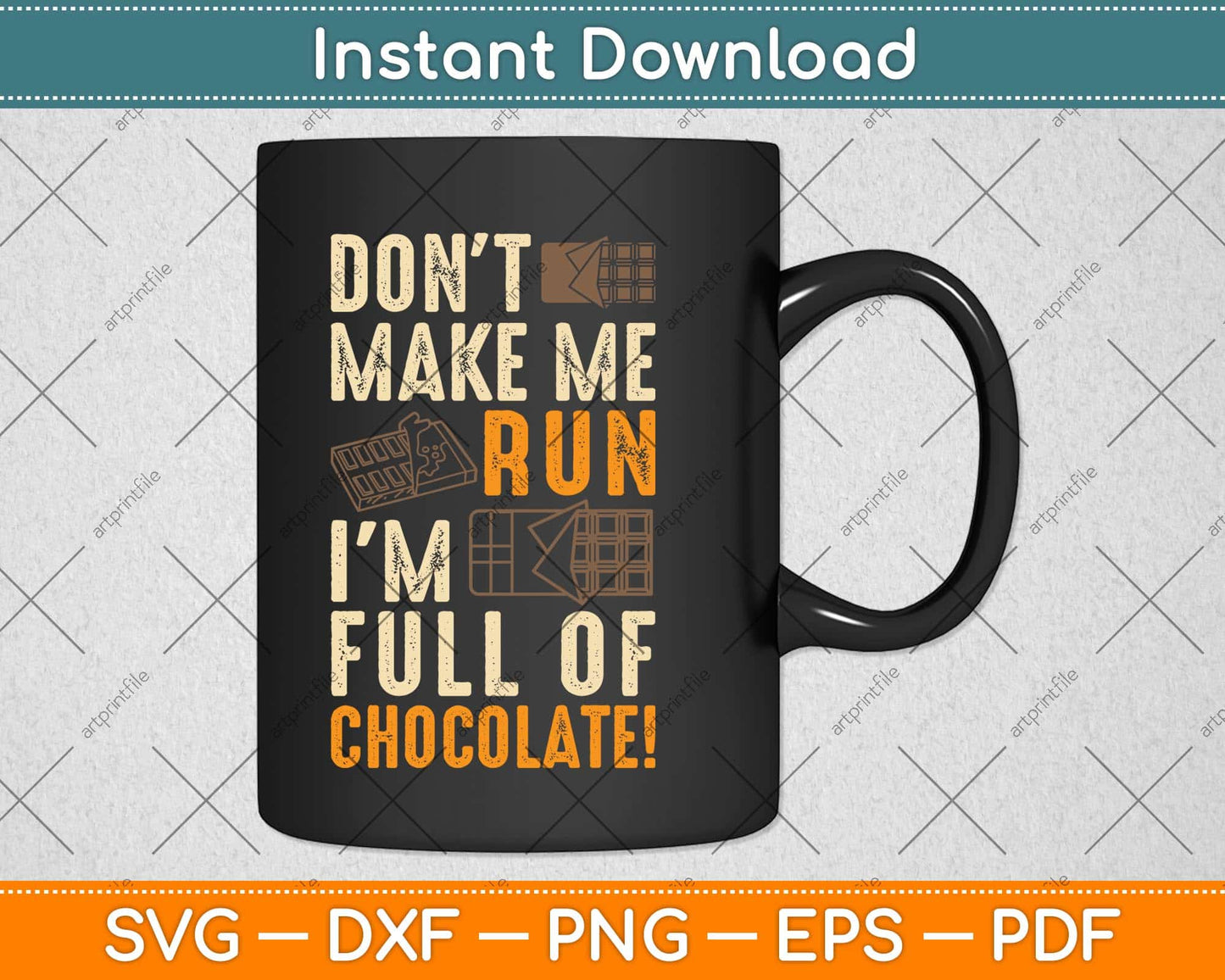 Don't Make Me Run I'm Full Of Chocolate Svg Design Cricut Printable Cutting File