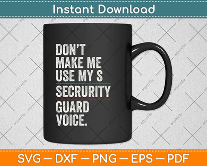 Don't Make Me Use My Security Guard Funny Svg Png Dxf Digital Cutting File