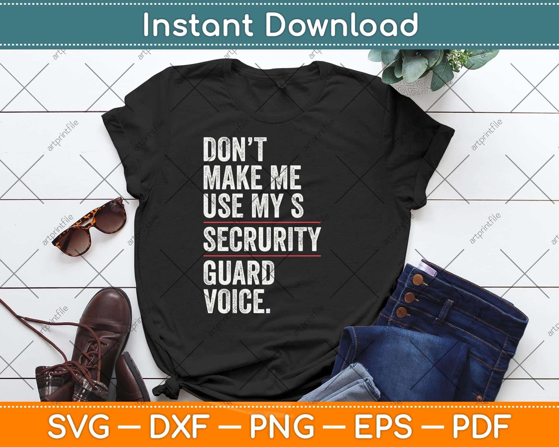 Don't Make Me Use My Security Guard Funny Svg Png Dxf Digital Cutting File