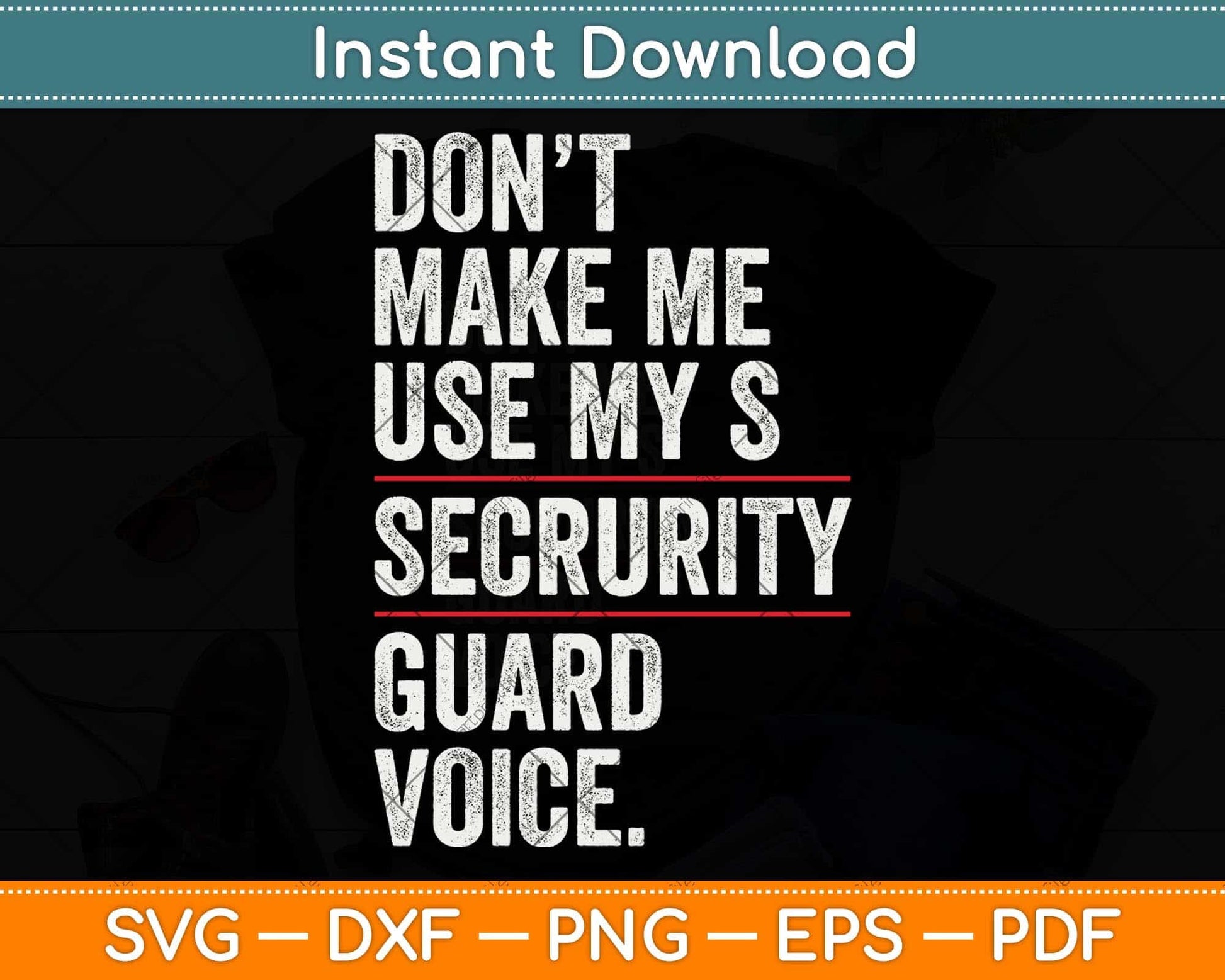 Don't Make Me Use My Security Guard Funny Svg Png Dxf Digital Cutting File