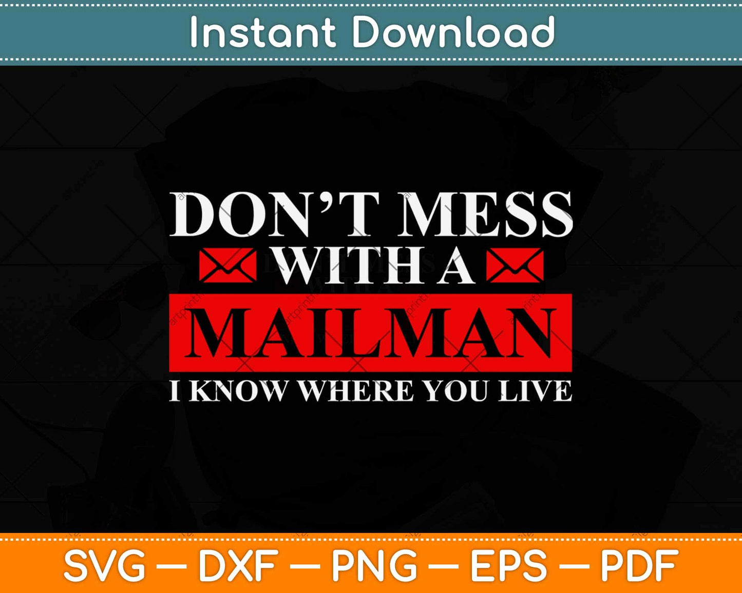 Don’t Mess With A Mailman I Know Where You Live Svg Design