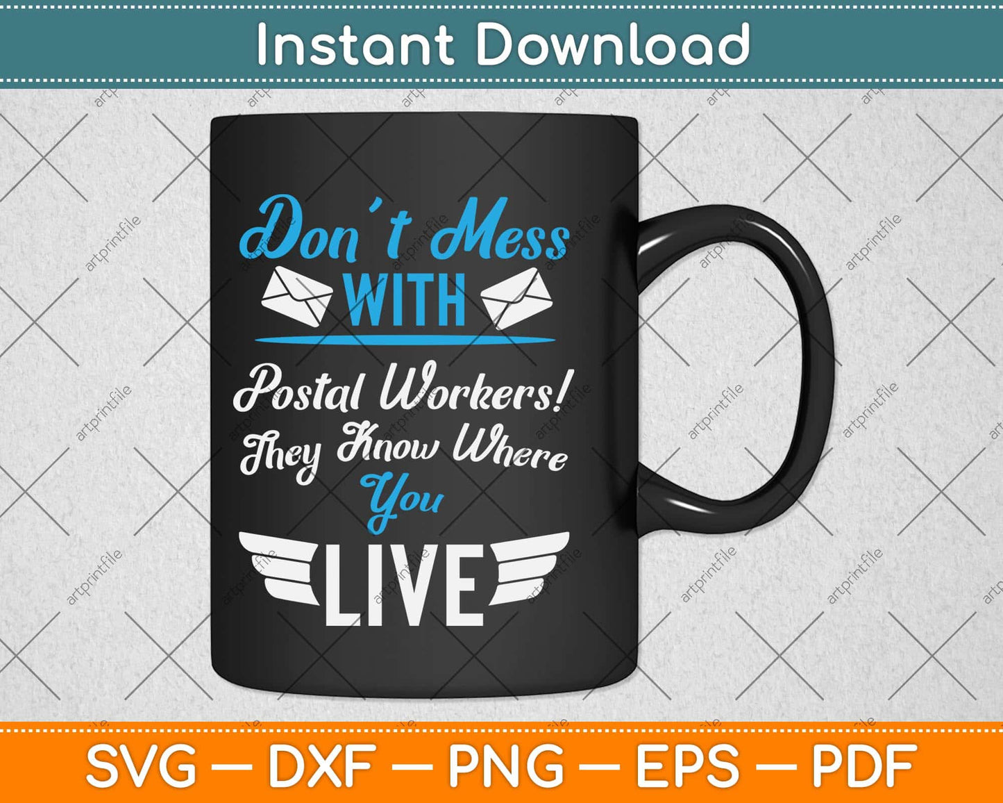 Don’t Mess With Postal Workers They Know Where You Live Svg Design