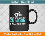 Don't Mess With The Sound Engineer Svg Design Cricut Printable Cutting Files