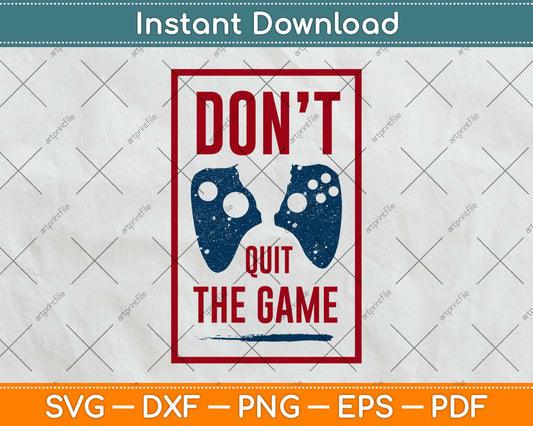 Don't Quit The Game Svg Design Cricut Printable Cutting Files