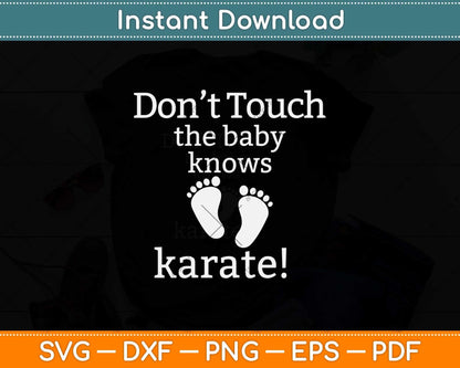 Don't Touch Baby Knows Karate Funny Svg Design Cricut Printable Cutting File