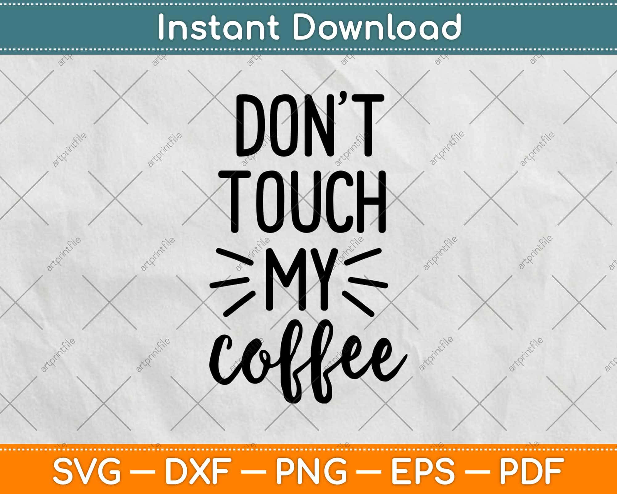 Don't Touch My Coffee Svg Png Dxf Digital Cutting Files – artprintfile