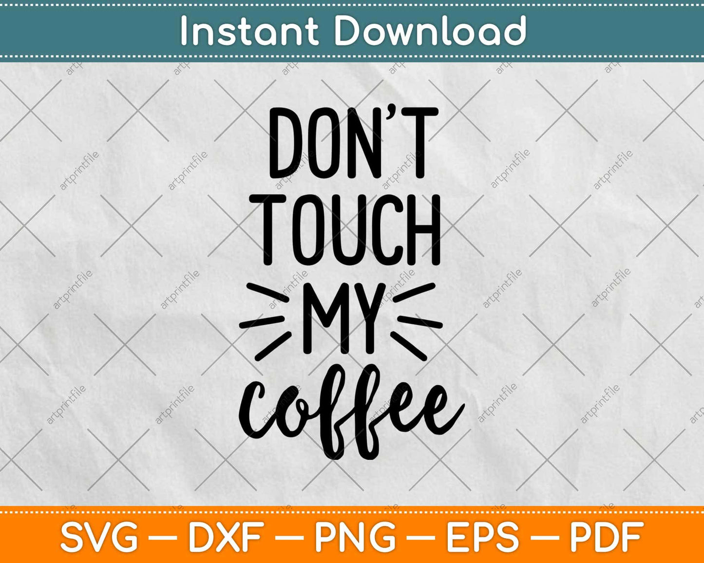 Don't Touch My Coffee Svg Design Cricut Printable Cutting Files