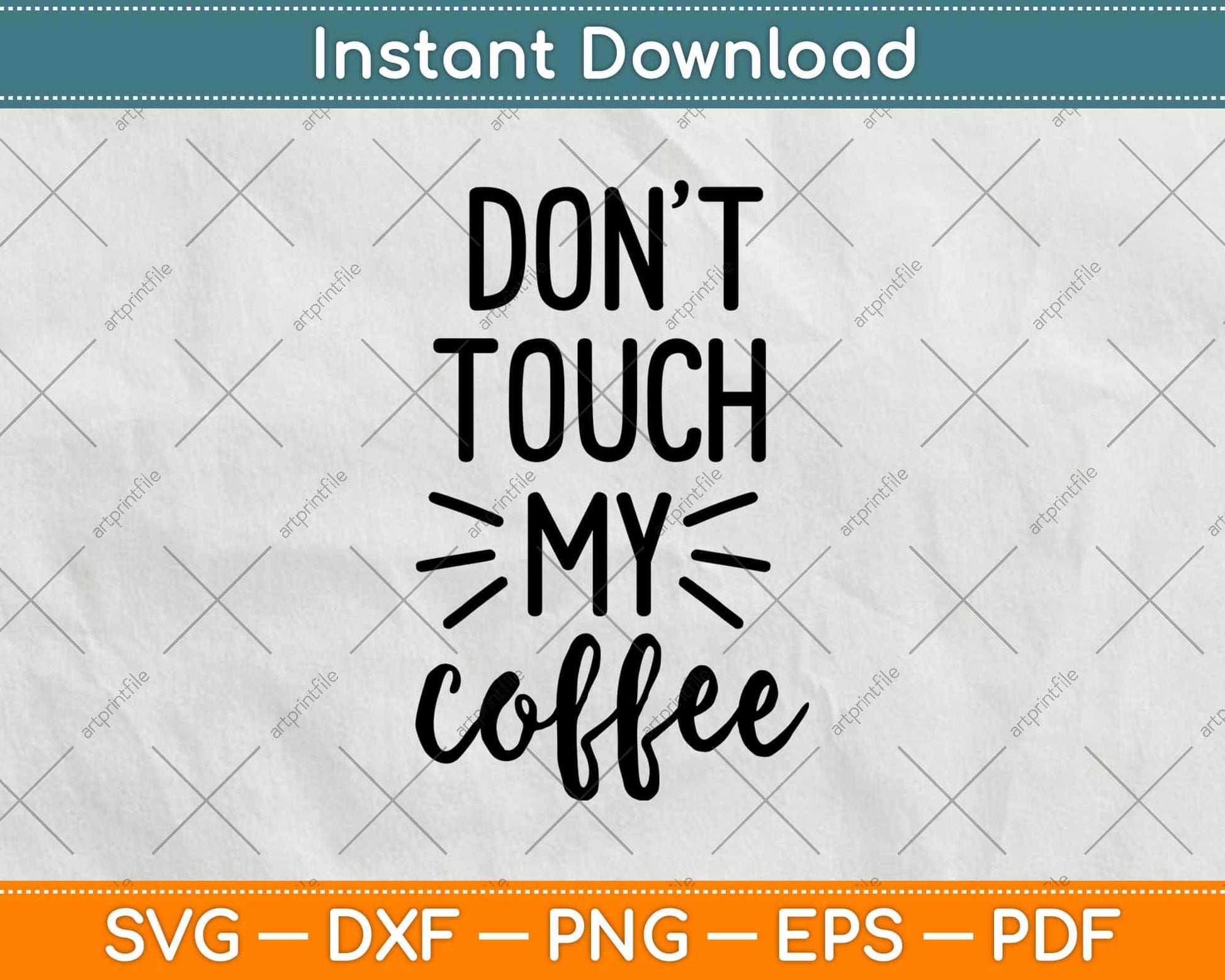 Don't Touch My Coffee Svg Design Cricut Printable Cutting Files