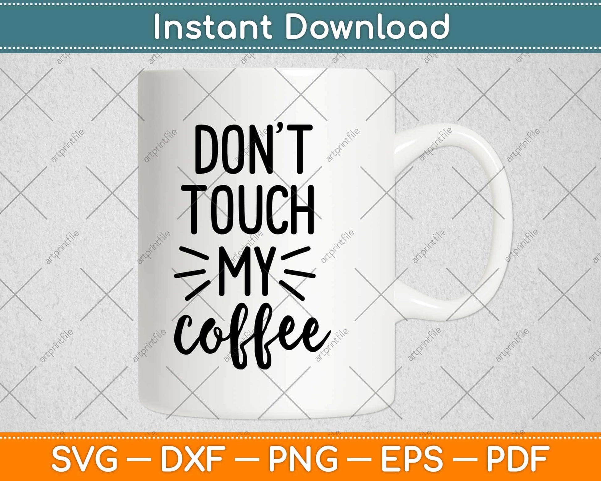 Don't Touch My Coffee Svg Design Cricut Printable Cutting Files