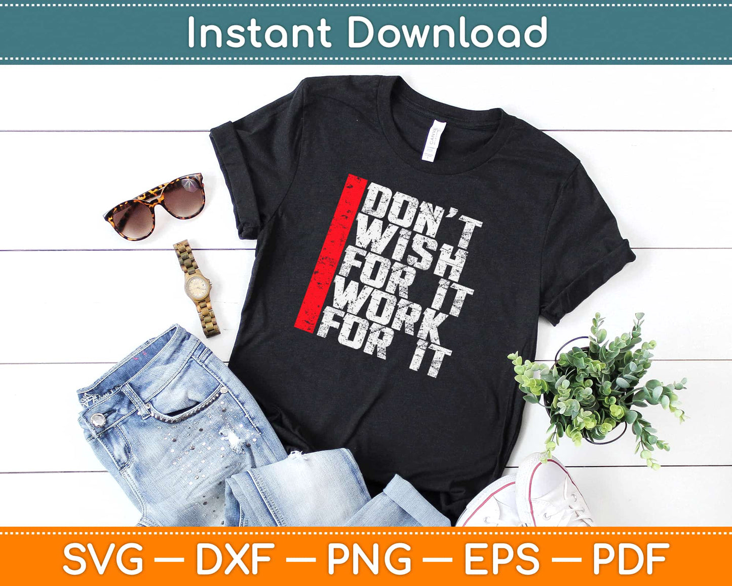 Don’t Wish For It Work For It Svg Design Cricut Printable Cutting Files