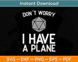 Don´t Worry I Have A Plan Roleplaying Dice D20 Game Master Svg Png Dxf File