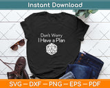 Don’t Worry I Have A Plan Svg Png Dxf Digital Cutting File
