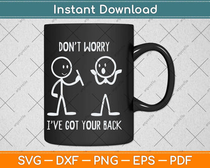 Don't Worry I've Got Your Back Funny Stick Figure Svg Png Dxf Digital Cutting File