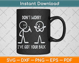 Don't Worry I've Got Your Back Funny Stick Figure Svg Png Dxf Digital Cutting File