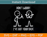 Don't Worry I've Got Your Back Funny Stick Figure Svg Png Dxf Digital Cutting File