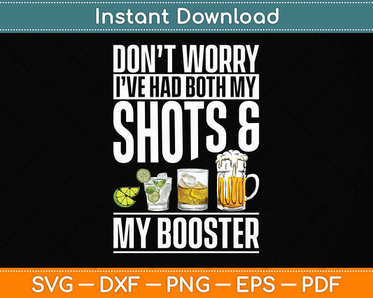 Don't Worry I've Had Both My Shots And Booster Funny Vaccine Svg Png Dxf Cutting File