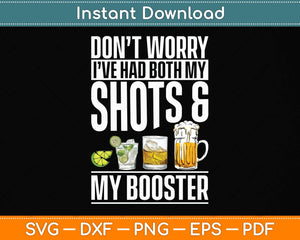 Don't Worry I've Had Both My Shots And Booster Funny Vaccine Svg Png Dxf Cutting File