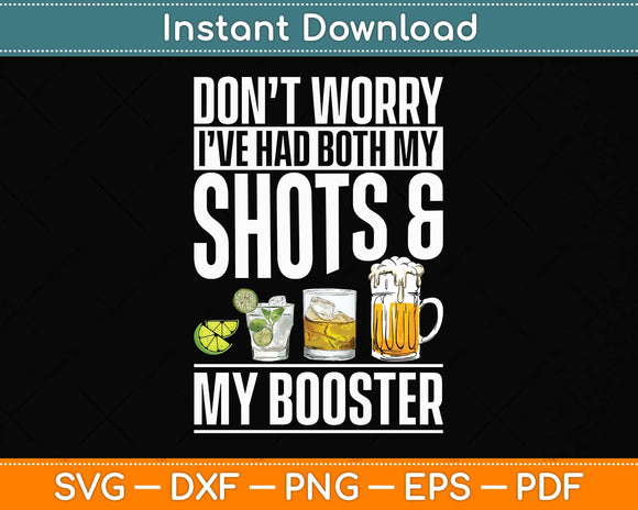 Don't Worry I've Had Both My Shots And Booster Funny Vaccine Svg Png Dxf Cutting File