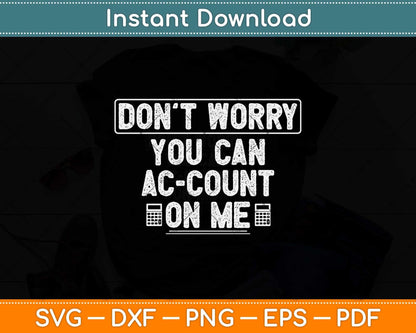 Don't worry You can AC-COUNT On Me Accountants Svg Png Dxf Digital Cutting File