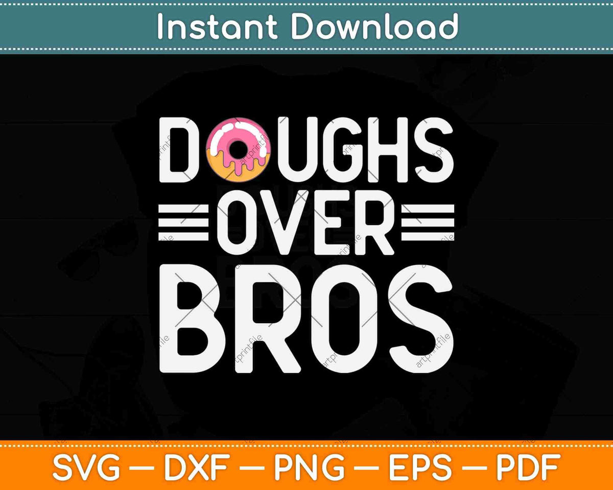 Doughs Over Bros Funny Svg Png Dxf Digital Cutting File artprintfile
