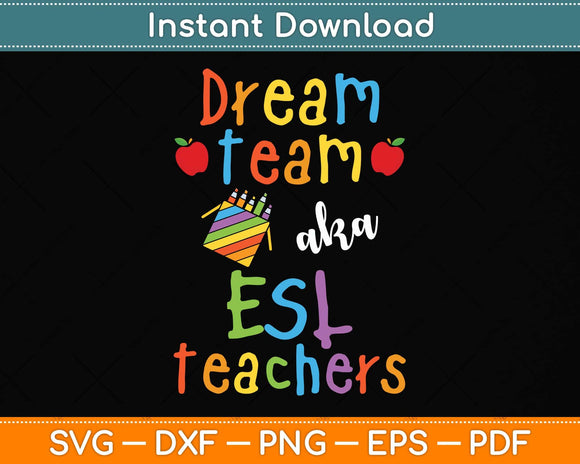 Dream Team AKA ESL Teachers Cute Crayon Educators Svg Png Dxf Digital Cutting File