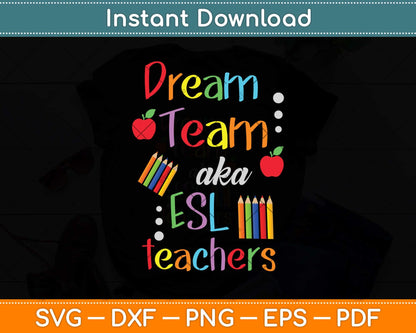 Dream Team AKA ESL Teachers Cute Crayon Educators Svg Png Dxf Digital Cutting File