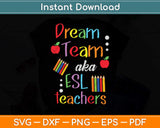 Dream Team AKA ESL Teachers Cute Crayon Educators Svg Png Dxf Digital Cutting File