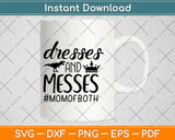 Dresses And Messes Mom Of Both Svg Design Cricut Printable Cutting Files