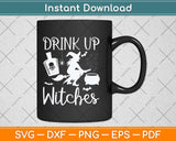 Drink Up Witches Halloween Svg Png Dxf Digital Cutting File