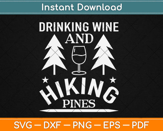 Drinking Wine & Hiking Pines Alcohol Outdoor Camping Svg Design Cricut Cut Files