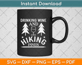 Drinking Wine & Hiking Pines Alcohol Outdoor Camping Svg Design Cricut Cut Files