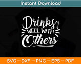 Drinks Well with Others Funny Beer Gifts Svg Design Cricut Printable Cutting File