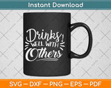 Drinks Well with Others Funny Beer Gifts Svg Design Cricut Printable Cutting File