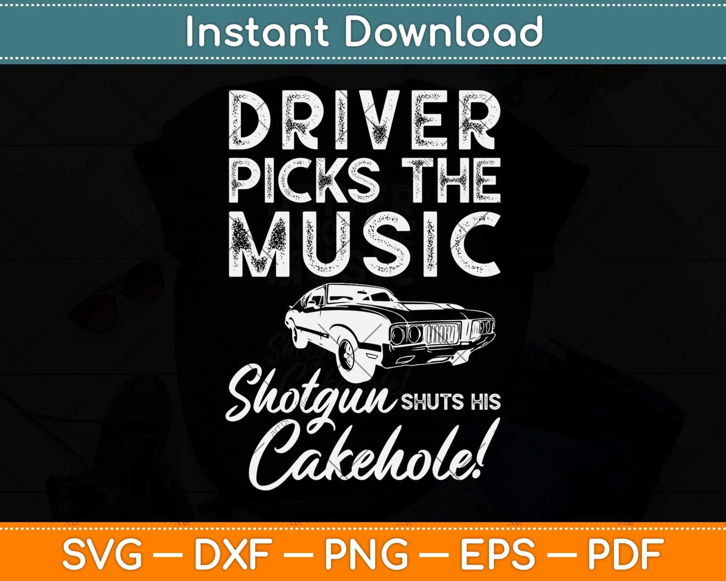 Driver Picks The Music Shotgun Shuts His Cakehole! Svg Png Dxf Digital Cutting File