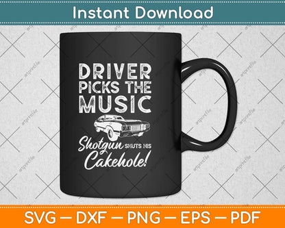 Driver Picks The Music Shotgun Shuts His Cakehole! Svg Png Dxf Digital Cutting File