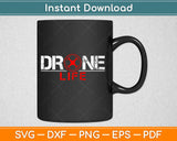 Drone Life Svg Design Cricut Printable Cutting Files