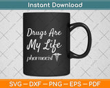 Drugs are My Life Funny Pharmacist Svg Png Dxf Digital Cutting File