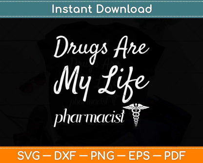 Drugs are My Life Funny Pharmacist Svg Png Dxf Digital Cutting File