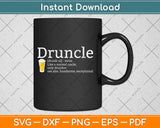 Druncle Beer Funny Drunk Uncle Svg Design Cricut Printable Cutting Files