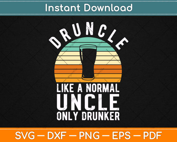 Druncle Funny Saying Vintage Drunk Beer Drinking Uncle Svg Design Cutting Files