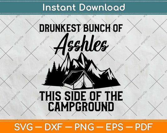 Drunkest Bunch of Assholes Camping Svg Design Cricut Printable Cutting Files