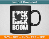 Duck Duck Boom Svg Design Cricut Printable Cutting Files