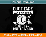 Duct Tape Can't Fix Stupid But It Can Muffle Sound Svg Png Dxf Digital Cutting File