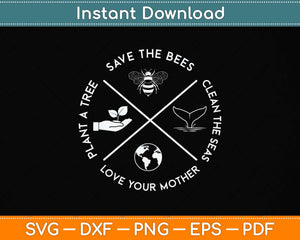 Earth Day Save the Bees Plant More Trees Clean The Seas Svg Png Dxf Digital Cutting File