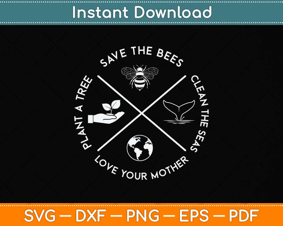 Earth Day Save the Bees Plant More Trees Clean The Seas Svg Png Dxf Digital Cutting File