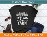 Easily Distracted By Cats And Yarn Knitting Yarn Crochet Svg Design