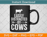 Easily Distracted By Cows Funny Farmer Svg Design Cricut Printable Cutting Files