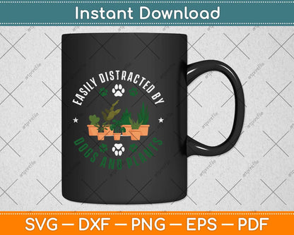 Easily Distracted By Dogs And Plants Svg Png Dxf Digital Cutting File
